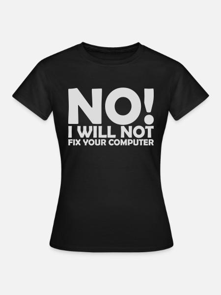 not fix your computer - Frauen T-Shirt - Schwarz