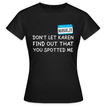 Bonjour Mon nom est Manager Je suis avec Karen Halloween - T-shirt Femme - noir - Devant - AI Model Female 172 dark (172cm)