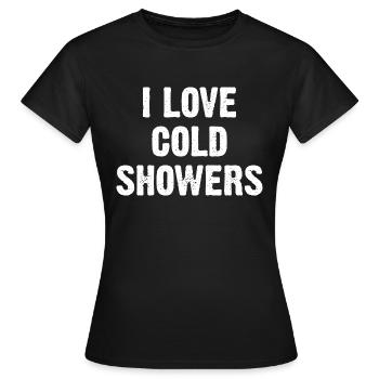 I Love Cold Showers - Women's T-Shirt - black - Front - AI Model Female 172 dark (172cm)