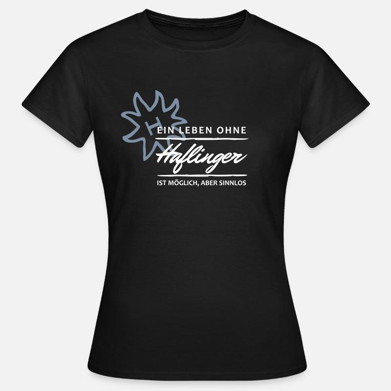 Life without Haflinger is pointless - Women's T-Shirt - black