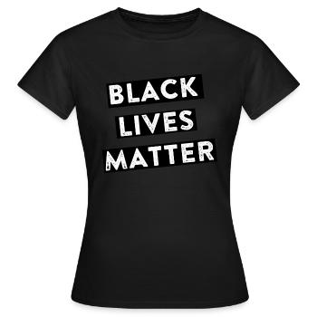 black lives matter - Frauen T-Shirt - Schwarz - Vorne - AI Model Female 172 dark (172cm)