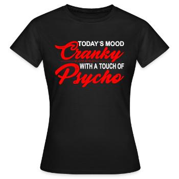 Today's Mood Cranky With A Touch Of Psycho 3 - Women's T-Shirt - black - Front - AI Model Female 172 dark (172cm)