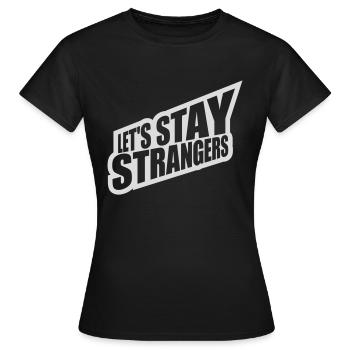 Citation Restons Strangers - T-shirt Femme - noir - Devant - AI Model Female 172 dark (172cm)