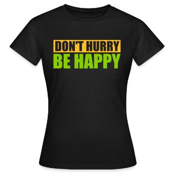 dont hurry be happy - Frauen T-Shirt - Schwarz - Vorne - AI Model Female 172 dark (172cm)