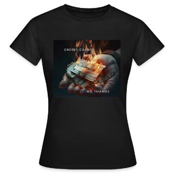 Credit cards . . . no thanks. Plastic money - Women's T-Shirt - black - Front - AI Model Female 172 dark (172cm)