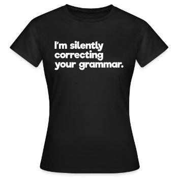 Je corrige silencieusement votre grammaire - T-shirt Femme - noir - Devant - AI Model Female 172 dark (172cm)