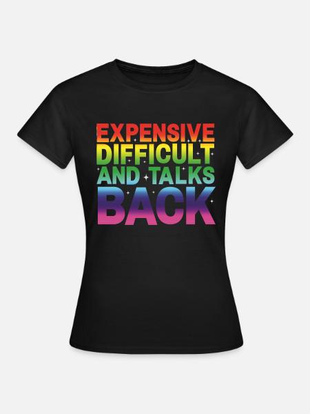 expensive difficult and talks back - Women's T-Shirt - black