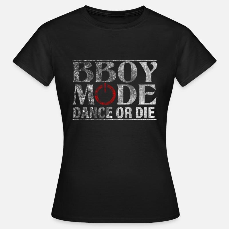 Bboy Mode Dance or Die - Women's T-Shirt - black