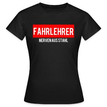 Fahrlehrer Nerven Aus Stahl - Frauen T-Shirt - Schwarz - Vorne - AI Model Female 172 dark (172cm)
