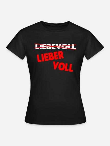 Lieber voll! - Frauen T-Shirt - Schwarz
