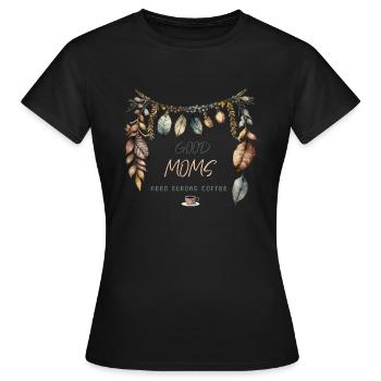 Good Moms need strong Coffee, Boho design - Women's T-Shirt - black - Front - AI Model Female 172 dark (172cm)