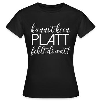Kannst keen Platt fehlt di wat Plattdeutsch platt - Frauen T-Shirt - Schwarz - Vorne - AI Model Female 172 dark (172cm)