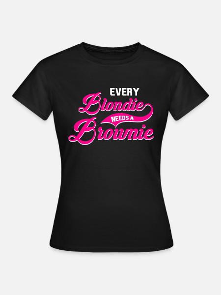 Every Blondie Needs A Brownie - Frauen T-Shirt - Schwarz