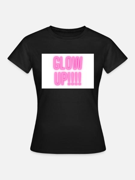 GLOW UP - Frauen T-Shirt - Schwarz
