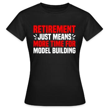 Retirement Means More Time For Model Building 3 - Women's T-Shirt - black - Front - AI Model Female 172 dark (172cm)