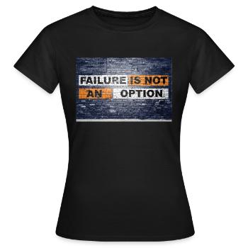 Failure is not an option saying lettering Graffiti - Women's T-Shirt - black - Front - AI Model Female 172 dark (172cm)