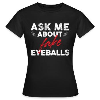 Posez-moi des questions sur les faux globes oculaires Conception pour une taxidermie - T-shirt Femme - noir - Devant - AI Model Female 172 dark (172cm)