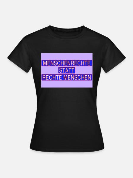 Menschenrechte statt rechte Menschen! - Frauen T-Shirt - Schwarz