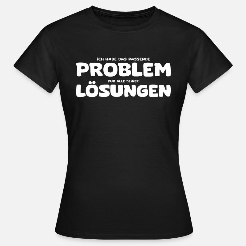 Funny Problem and Solution Saying - Women's T-Shirt - black