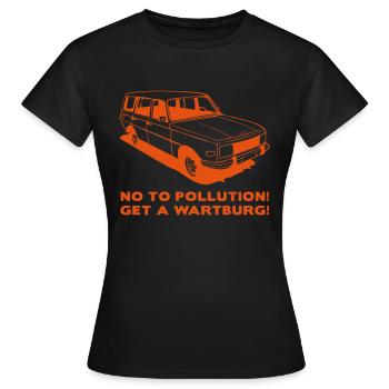 Wartburg - No To Pollution! Get A Wartburg! - Women's T-Shirt - black - Front - AI Model Female 172 dark (172cm)
