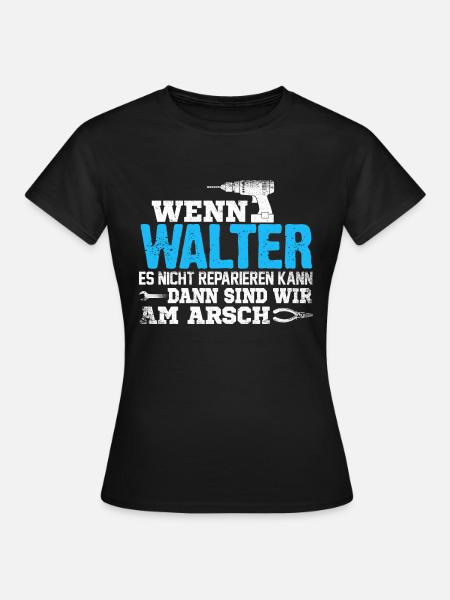 WALTER - kann es reparieren - Frauen T-Shirt - Schwarz