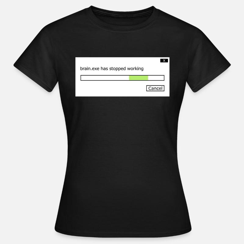 brain.exe stopped working saying brain brain .exe - Women's T-Shirt - black