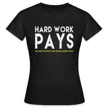 Hard Work Pays, Hard Work Pays quotes,famous quote - Women's T-Shirt - black - Front - AI Model Female 172 dark (172cm)