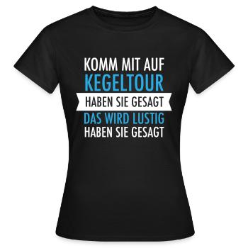 Komm Mit Auf Kegeltour Haben Sie Gesagt. Kegelclub - Frauen T-Shirt - Schwarz - Vorne - AI Model Female 172 dark (172cm)