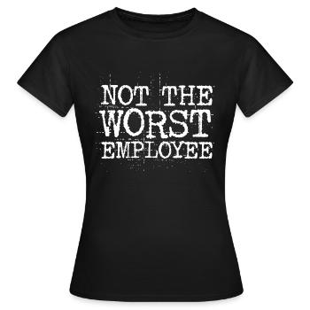 Not The Worst Employee - Women's T-Shirt - black - Front - AI Model Female 172 dark (172cm)