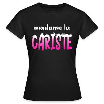 CARISTE CARISTES HUMOUR BLAGUE DRÖLES MADAME - T-shirt Femme - noir - Devant - AI Model Female 172 dark (172cm)