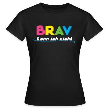 Brav kenn ich nicht - Frauen T-Shirt - Schwarz - Vorne - AI Model Female 172 dark (172cm)