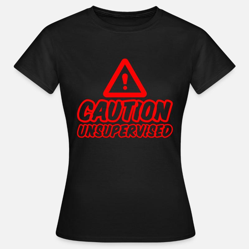 Caution Unsupervised 2 - Women's T-Shirt - black