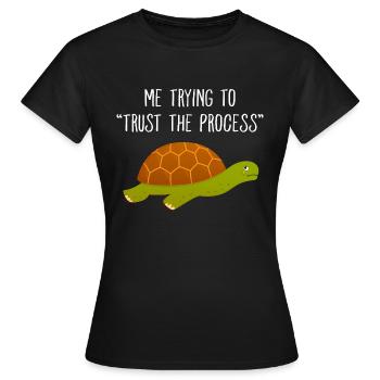 Ich versuche, dem Prozess zu vertrauen Schildkröten-Meme - Frauen T-Shirt - Schwarz - Vorne - AI Model Female 172 dark (172cm)