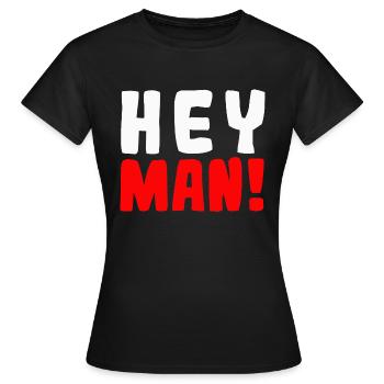 Hey man! - Frauen T-Shirt - Schwarz - Vorne - AI Model Female 172 dark (172cm)