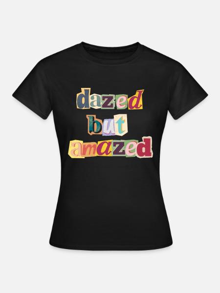 dazed but amazed - Frauen T-Shirt - Schwarz