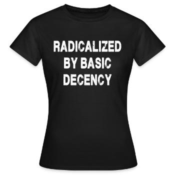 Radicalisé par la décence élémentaire - T-shirt Femme - noir - Devant - AI Model Female 172 dark (172cm)