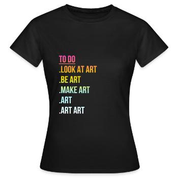 Art - Art - Citation d'artiste drôle cool - T-shirt Femme - noir - Devant - AI Model Female 172 dark (172cm)