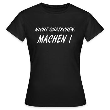 nicht quatschen machen w - Frauen T-Shirt - Schwarz - Vorne - AI Model Female 172 dark (172cm)
