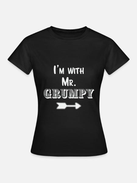 Ich bin mit Mr. Grumpy Lustiges Geschenk für Frau - Frauen T-Shirt - Schwarz