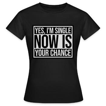 célibataire maintenant votre chance - T-shirt Femme - noir - Devant - AI Model Female 172 dark (172cm)