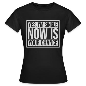 célibataire maintenant votre chance - T-shirt Femme - noir - Devant - AI Model Female 172 dark (172cm)