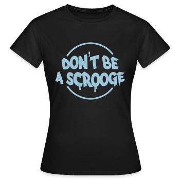 Don't be a scrooge - Ne sois pas un crétin - T-shirt Femme - noir - Devant - AI Model Female 172 dark (172cm)
