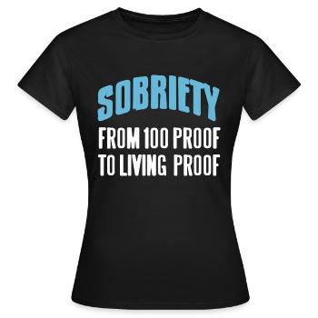 Sobriety From 100 Proof To Living Proof Retro - Women's T-Shirt - black - Front - AI Model Female 172 dark (172cm)