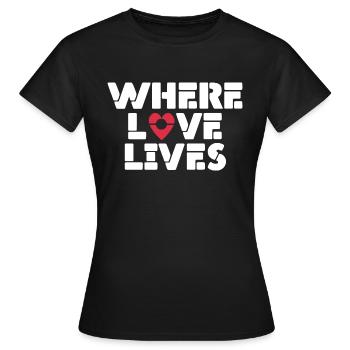 Where Love Lives - Women's T-Shirt - black - Front - AI Model Female 172 dark (172cm)