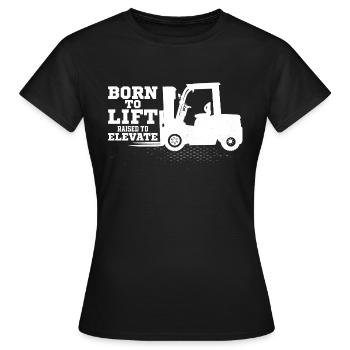 Né pour soulever élevé pour élever le travail de conducteur de chariot élévateur - T-shirt Femme - noir - Devant - AI Model Female 172 dark (172cm)