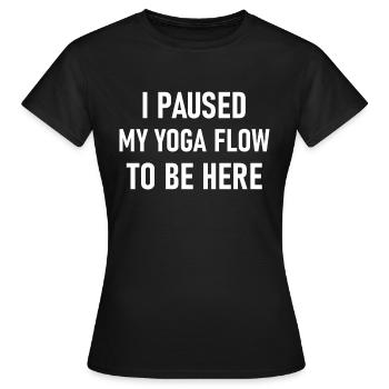 paused yoga flow be here - Women's T-Shirt - black - Front - AI Model Female 172 dark (172cm)