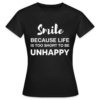 smile because life is too short to be unhappy - Women's T-Shirt - black - Front - AI Model Female 172 dark (172cm)
