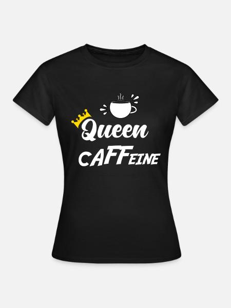 KÖNIGIN CAFFEINE - Frauen T-Shirt - Schwarz