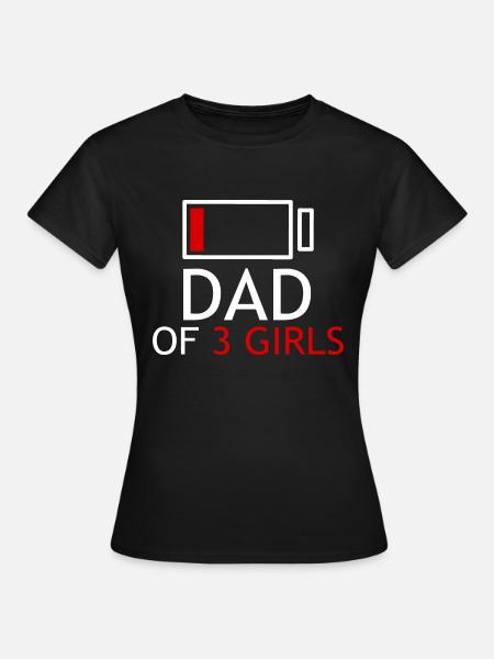 Vater von 3 Mädchen - Frauen T-Shirt - Schwarz