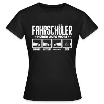 Fahrschüler Hören Aufs Wort Fahrschule Fahrlehrer - Frauen T-Shirt - Schwarz - Vorne - AI Model Female 172 dark (172cm)